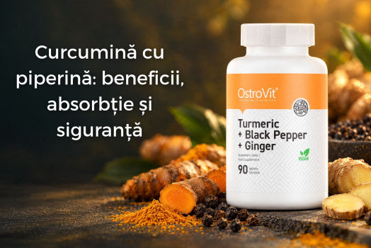 Curcumină cu piperină: beneficii, absorbție și siguranță