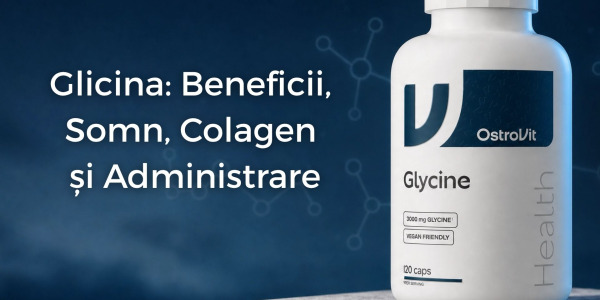 Glicina: Beneficii, Somn, Colagen și Administrare
